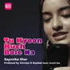 About Tu Kyoon Kuch Bole Na Song